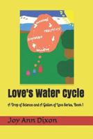 Love's Water Cycle: A Drop of Science and A Gallon of Love Series, Book 1 1794215166 Book Cover