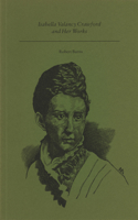 Isabella Valancy Crawford and Her Works 0920763723 Book Cover