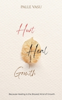 Hurt. Heal. Growth: The men's breakup dairy B0DP51NDZN Book Cover