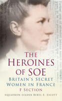 The Heroines of S.O.E. 0752487299 Book Cover