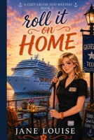 Roll it on Home (Cruising to the Chaos) B0H6S86FY1 Book Cover