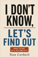 I Don't Know, Let's Find Out B0HH23V2MD Book Cover