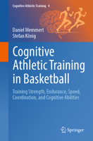 Cognitive Athletic Training in Basketball: Training Strength, Endurance, Speed, Coordination, and Cognitive Abilities 3032231310 Book Cover