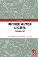 Deciphering Carlo Ginzburg: Form and Time 1032507756 Book Cover