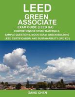 Leed Ga Exam Guide: A Must-Have for the Leed Green Associate Exam: Comprehensive Study Materials, Sample Questions, Mock Exam, Green Build 0984374132 Book Cover