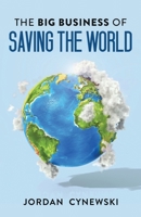 The Big Business of Saving the World 1641372222 Book Cover