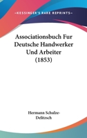 Associationsbuch Fur Deutsche Handwerker Und Arbeiter (1853) 1168419212 Book Cover