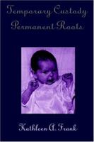 Temporary Custody Permanent Roots 193230357X Book Cover