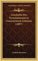 Geschichte Des Protestantismus in Osterreichisch-Schlesien 1274324092 Book Cover
