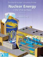 Nuclear Energy in the 21st Century: The World Nuclear University Primer 0955078415 Book Cover