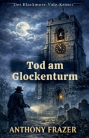 Tod am Glockenturm (Der Blackmore-Vale-Krimis) (German Edition) B0H33BHW7J Book Cover