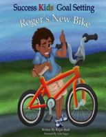 Success Kids: Goal Setting: Roger's New Bike 1493625543 Book Cover