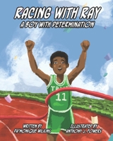 Racing With Ray: A Boy With Determination B0DY54ZBFZ Book Cover