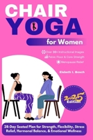 Chair Yoga for Women: 28-Day Seated Plan for Strength, Flexibility, Stress Relief, Hormonal Balance, & Emotional Wellness B0FLWBR32Y Book Cover