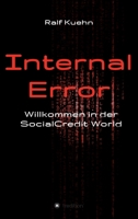 Internal Error: Willkommen in der SocialCredit-World B08ZQD4MJ6 Book Cover