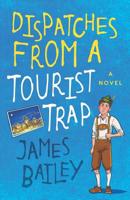 Dispatches from a Tourist Trap 1092382054 Book Cover