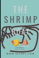 The Shrimp Boat: Shrimpin' Ain't Easy B0CP9R4JLS Book Cover