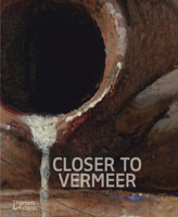 Closer to Vermeer: New Research on the Painter and His Art B0DZF6R8LP Book Cover
