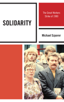 Solidarity: The Great Workers Strike of 1980 0739192809 Book Cover