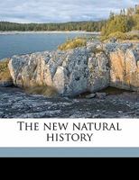 The New Natural History, Volume IV 1172042845 Book Cover