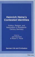 Heinrich Heine's Contested Identities: Politics, Religion, and Nationalism in Nineteenth Century Germany (German Life and Civilization) 0820441058 Book Cover