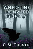 Where the Ironweed Blooms 153329058X Book Cover