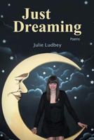 Just Dreaming: Poems 1483647609 Book Cover