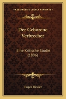 Der Geborene Verbrecher: Eine Kritische Studie (1896) 116744597X Book Cover