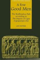 Few Good Men: The Bodhisattva Path According to the Inquiry of Ugra (Ugrapariprccha) 0824830032 Book Cover