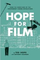 Hope for Film: From the Frontline of the Independent Cinema Revolutions 1619023326 Book Cover