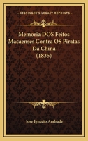 Memoria Dos Feitos Macaenses Contra Os Piratas Da China (1835) 1146962924 Book Cover
