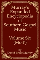 Murray's Expanded Encyclopedia Of Southern Gospel Music Volume Six (Mc-P) B086Y3BJV5 Book Cover