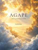 Agape: A Journey Into the Love of God. B0HMLYH8VJ Book Cover