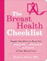 The Breast Health Checklist: Simple Checklists to Keep You Organized, Informed  In Control of Your Breast Care 1454925809 Book Cover