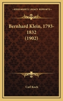 Bernhard Klein, 1793-1832 (1902) 1160324093 Book Cover