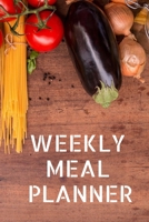 WEEKLY MEAL PLANNER: Track And Plan Your Meals Weekly ( Week Food Planner / Diary / Log / Journal ): Meal Prep And Planning Grocery Notebook Journal 6 x 9, 120 Pages 1677887672 Book Cover