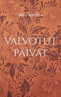 Valvotut päivät: ajatuksia 9528065856 Book Cover