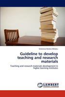 Guideline to develop teaching and research materials: Teaching and research materials development in higher learning institutes 3659280933 Book Cover