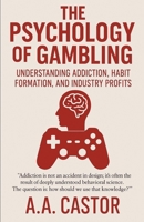 The Psychology of Gambling: Understanding Addiction, Habit Formation, and Industry Profits B0F8LKXVFZ Book Cover
