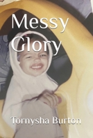 Messy Glory B0GYTPWX4Q Book Cover