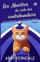 Les Meurtres du code des contrebandiers: Un cosy mystery au bord de la mer. (Les Mystères de la Boutique de Tricot) (French Edition) B0GTMP76M6 Book Cover