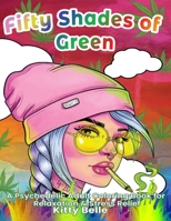 Fifty Shades of Green: A Psychedelic Adult Coloring Book for Relaxation & Stress Relief B08CWL2K94 Book Cover