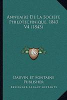Annuaire De La Societe Philotechnique, 1843 V4 (1843) 1160040745 Book Cover
