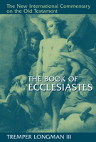 The Book of Ecclesiastes (New International Commentary on the Old Testament) 0802823661 Book Cover