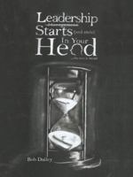 Leadership Starts (and Ends) in Your Head: the rest is detail 1496944542 Book Cover