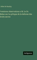 Premieres observations a M. Le Dr. Malan sur la qritique de la defense des droits sacres (French Edition) 3563230730 Book Cover