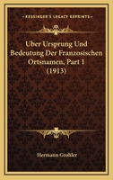 Uber Ursprung Und Bedeutung Der Franzosischen Ortsnamen, Part 1 (1913) 1160038260 Book Cover