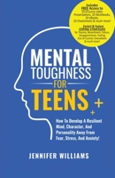 Mental Toughness For Teens: Harness The Power Of Your Mindset and Step Into A More Mentally Tough, Confident Version Of Yourself! 1915818141 Book Cover