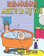 Rub-A-Dub-Dub Anee's in My Tub 1951941543 Book Cover