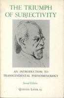The Triumph of Subjectivity: An Introduction to Transcendental Phenomenology 0823203379 Book Cover